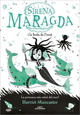 SIRENA MARAGDA 1, LA. LA SIRENA MARAGDA I LA FESTA DE L’OCEÀ | 9788420460055 | MUNCASTER, HARRIET | Llibreria Aqualata | Comprar libros en catalán y castellano online | Comprar libros Igualada