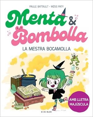 MENTA I BOMBOLLA 3. LA MESTRA BOCAMOLLA | 9788419522054 | BATTAULT, PAULE / MISS PATY | Llibreria Aqualata | Comprar llibres en català i castellà online | Comprar llibres Igualada