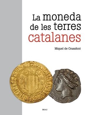 MONEDA DE LES TERRES CATALANES, LA | 9788418096549 | DE CRUSAFONT I SABATER, MIQUEL | Llibreria Aqualata | Comprar libros en catalán y castellano online | Comprar libros Igualada