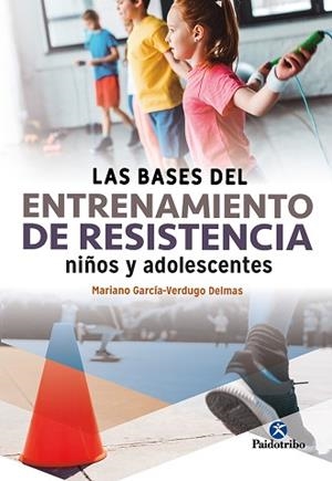 BASES DEL ENTRENAMIENTO DE RESISTENCIA NIÑOS Y ADOLESCENTES, LAS | 9788499108285 | GARCÍA VERDUGO DELMAS, MARIANO | Llibreria Aqualata | Comprar libros en catalán y castellano online | Comprar libros Igualada