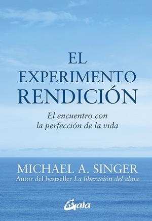 EXPERIMENTO RENDICIÓN, EL | 9788484456209 | SINGER, MICHAEL A. | Llibreria Aqualata | Comprar llibres en català i castellà online | Comprar llibres Igualada