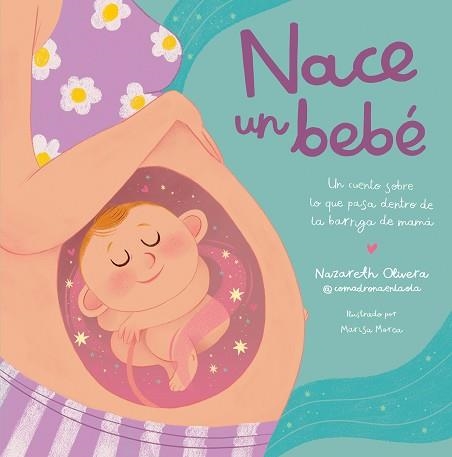 NACE UN BEBÉ. UN CUENTO SOBRE LO QUE PASA DENTRO DE LA BARRIGA DE MAMÁ | 9788448865757 | OLIVERA BELART (@COMADRONAENLAOLA), NAZARETH | Llibreria Aqualata | Comprar libros en catalán y castellano online | Comprar libros Igualada