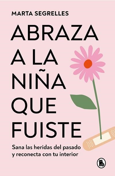 ABRAZA A LA NIÑA QUE FUISTE | 9788402428776 | SEGRELLES, MARTA | Llibreria Aqualata | Comprar libros en catalán y castellano online | Comprar libros Igualada