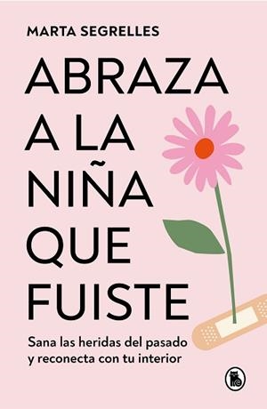 ABRAZA A LA NIÑA QUE FUISTE | 9788402428776 | SEGRELLES, MARTA | Llibreria Aqualata | Comprar llibres en català i castellà online | Comprar llibres Igualada
