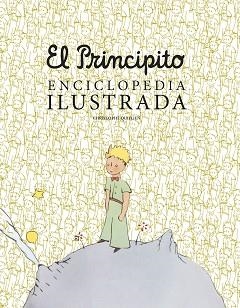PRINCIPITO, EL. ENCICLOPEDIA ILUSTRADA | 9788419466792 | QUILLIEN, CHRISTOPHE | Llibreria Aqualata | Comprar libros en catalán y castellano online | Comprar libros Igualada