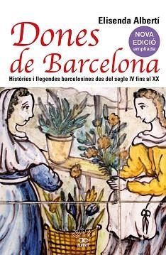 DONES DE BARCELONA. HISTÒRIES I LLEGENDES BARCELONINES DES DEL SEGLE IV FINS AL | 9788472461857 | ALBERTÍ, ELISENDA | Llibreria Aqualata | Comprar llibres en català i castellà online | Comprar llibres Igualada