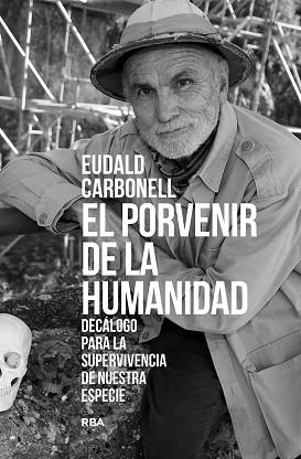 PORVENIR DE LA HUMANIDAD, EL | 9788411323277 | CARBONELL, EUDALD | Llibreria Aqualata | Comprar libros en catalán y castellano online | Comprar libros Igualada