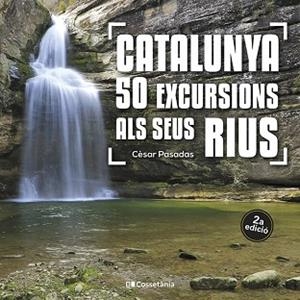 CATALUNYA: 50 EXCURSIONS ALS SEUS RIUS | 9788413562810 | PASADAS I SALAZAR, CÈSAR | Llibreria Aqualata | Comprar llibres en català i castellà online | Comprar llibres Igualada