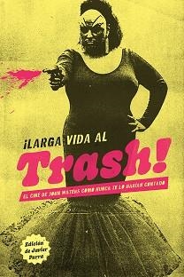 LARGA VIDA AL TRASH! | 9788412653526 | EL CINE DE JOHN WATERS DE LA A A LA Z, VV.AA. | Llibreria Aqualata | Comprar llibres en català i castellà online | Comprar llibres Igualada