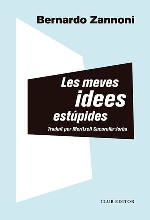 MEVES IDEES ESTÚPIDES, LES | 9788473293914 | ZANNONI, BERNARDO | Llibreria Aqualata | Comprar libros en catalán y castellano online | Comprar libros Igualada