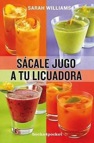 SÁCALE JUGO A TU LICUADORA | 9788415870029 | WILLIAMS, SARAH | Llibreria Aqualata | Comprar libros en catalán y castellano online | Comprar libros Igualada