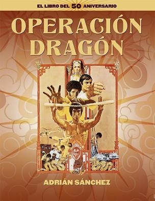 OPERACIÓN DRAGÓN. EL LIBRO DEL 50 ANIVERSARIO | 9788418181689 | SÁNCHEZ, ADRIÁN | Llibreria Aqualata | Comprar llibres en català i castellà online | Comprar llibres Igualada