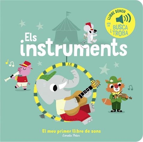 INSTRUMENTS, ELS. EL MEU PRIMER LLIBRE DE SONS | 9788413893945 | BILLET, MARION | Llibreria Aqualata | Comprar libros en catalán y castellano online | Comprar libros Igualada