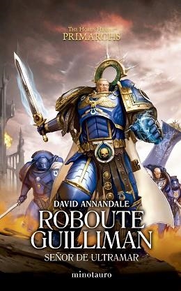 PRIMARCHS 1.  ROBOUTE GUILLIMAN: SEÑOR DE ULTRAMAR | 9788445015100 | ANNANDALE, DAVID | Llibreria Aqualata | Comprar libros en catalán y castellano online | Comprar libros Igualada