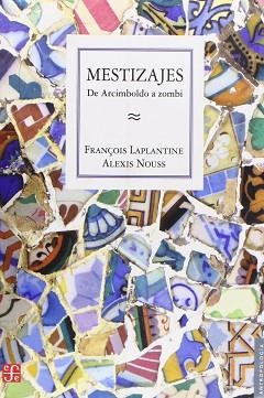 MESTIZAJES : DE ARCIMBOLDO A ZOMBI | 9789505576241 | LAPLANTINE, FRANÇOIS Y ALEXIS NOUSS | Llibreria Aqualata | Comprar llibres en català i castellà online | Comprar llibres Igualada