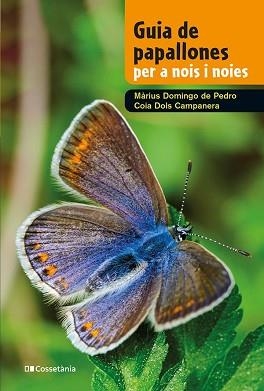 GUIA DE PAPALLONES PER A NOIS I NOIES | 9788413562780 | DOLS CAMPANERA, COIA/DOMINGO DE PEDRO, MÀRIUS | Llibreria Aqualata | Comprar libros en catalán y castellano online | Comprar libros Igualada