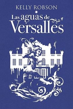 AGUAS DE VERSALLES, LAS | 9788418701085 | ROBSON, KELLY | Llibreria Aqualata | Comprar llibres en català i castellà online | Comprar llibres Igualada