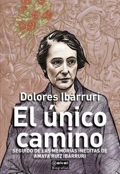 ÚNICO CAMINO, EL | 9788446053255 | IBÁRRURI, DOLORES / RUIZ IBÁRRURI, AMAYA / AMORÓS, MARIO (EDITOR) | Llibreria Aqualata | Comprar llibres en català i castellà online | Comprar llibres Igualada