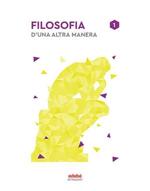FILOSOFIA 1R. BATXILLERAT. FILOSOFIA D'UN ALTRA MANERA | 9788468358680 | EDEBÉ, OBRA COLECTIVA | Llibreria Aqualata | Comprar libros en catalán y castellano online | Comprar libros Igualada