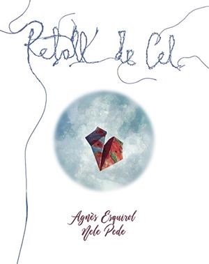 RETALL DE CEL | 9788416445479 | ESQUIROL CALAF, AGNÈS | Llibreria Aqualata | Comprar libros en catalán y castellano online | Comprar libros Igualada