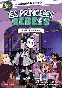 PRINCESES REBELS 5. EL MISTERI DE L'AURAX | 9788413895789 | SANTIAGO, ROBERTO | Llibreria Aqualata | Comprar libros en catalán y castellano online | Comprar libros Igualada