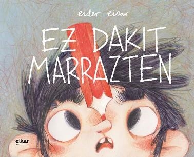 EZ DAKIT MARRAZTEN | 9788413600765 | EIBAR ZUGAZABEITIA, EIDER | Llibreria Aqualata | Comprar libros en catalán y castellano online | Comprar libros Igualada
