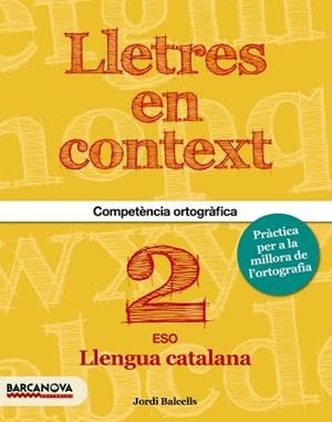 LLETRES EN CONTEXT. QUADERN D'ORTOGRAFIA 2N ESO | 9788448939199 | BALCELLS, JORDI | Llibreria Aqualata | Comprar libros en catalán y castellano online | Comprar libros Igualada