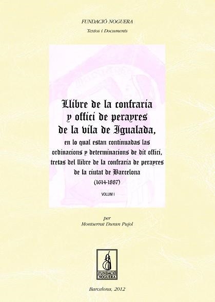 LLIBRE DE LA CONFRARIA Y OFFICI DE PERAYRES DE LA VILA DE IGUALADA, EN LO QUAL E | 9788499752334 | DURAN PUJOL, MONTSERRAT | Llibreria Aqualata | Comprar libros en catalán y castellano online | Comprar libros Igualada
