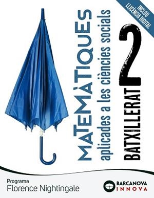 MATEMÀTIQUES APLICADES A LES CIÈNCIES SOCIALS 2N BATXILLERAT (FLORENCE NIGHTINGALE) | 9788448961657 | COLERA JIMÉNEZ, J./OLIVEIRA GONZÁLEZ, Mª J./COLERA CAÑAS, R./GARCÍA PÉREZ, R. | Llibreria Aqualata | Comprar libros en catalán y castellano online | Comprar libros Igualada