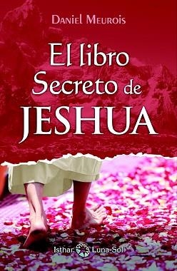 LIBRO SECRETO DE JESHUA, EL. TOMO I | 9788494525926 | MEUROIS, DANIEL | Llibreria Aqualata | Comprar libros en catalán y castellano online | Comprar libros Igualada