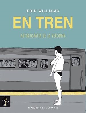 EN TREN. AUTOBIOGRAFIA DE LA VERGONYA | 9788412689631 | WILLIAMS, ERIN | Llibreria Aqualata | Comprar libros en catalán y castellano online | Comprar libros Igualada