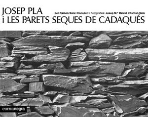 JOSEP PLA I LES PARETS SEQUES DE CADAQUÉS | 9788419590459 | SALA I CANADELL, RAMON / MELCIÓ, JOSEP M. / PLA, JOSEP | Llibreria Aqualata | Comprar llibres en català i castellà online | Comprar llibres Igualada