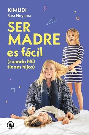 SER MADRE ES FÁCIL (CUANDO NO TIENES HIJOS) | 9788402428738 | NOGUERA (KIMUDI), SARA | Llibreria Aqualata | Comprar libros en catalán y castellano online | Comprar libros Igualada