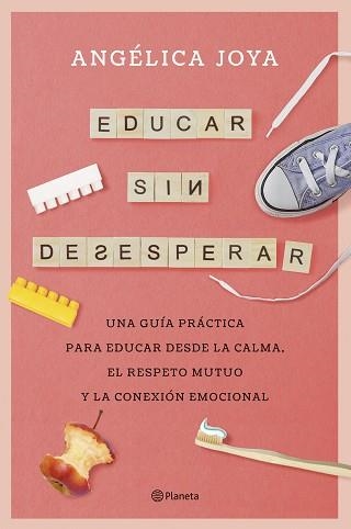 EDUCAR SIN DESESPERAR | 9788408276586 | JOYA, ANGÉLICA | Llibreria Aqualata | Comprar libros en catalán y castellano online | Comprar libros Igualada