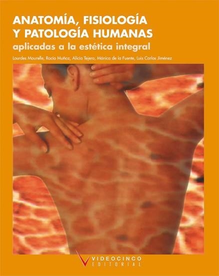 ANATOMIA, FISIOLOGIA Y PATOLOGIA HUMANAS APL. A ESTETICA INT | 9788487190575 | MOURELLE / DE LA FUENTE / JIMENEZ / TEJERO / MUÑOZ | Llibreria Aqualata | Comprar llibres en català i castellà online | Comprar llibres Igualada