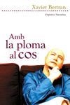 AMB LA PLOMA AL COS (NARRATIVA 242) | 9788497870528 | BERTRAN, XAVIER | Llibreria Aqualata | Comprar llibres en català i castellà online | Comprar llibres Igualada