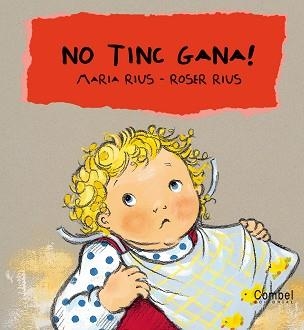 NO TINC GANA ! (CU-CUT) | 9788478648351 | RIUS, MARIA / RIUS, ROSER | Llibreria Aqualata | Comprar libros en catalán y castellano online | Comprar libros Igualada