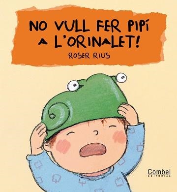 NO VULL FER PIPI A L'ORINALET ! (CU-CUT) | 9788478648368 | RIUS, ROSER | Llibreria Aqualata | Comprar libros en catalán y castellano online | Comprar libros Igualada