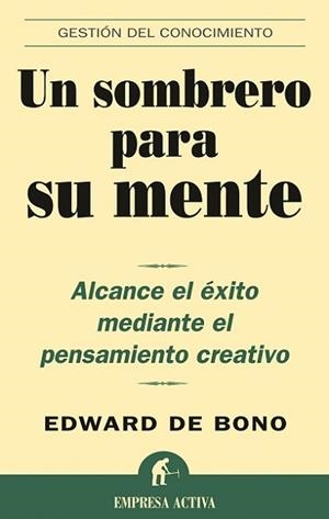 UN SOMBRERO PARA SU MENTE (GESTION DEL CONECIMIENTO) | 9788495787361 | DEBONO, EDWARD | Llibreria Aqualata | Comprar libros en catalán y castellano online | Comprar libros Igualada