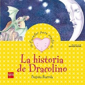 HISTORIA DE DRACOLINO, LA (CUENTOS PARA SENTIR) | 9788467502572 | IBARROLA, BEGOÑA | Llibreria Aqualata | Comprar llibres en català i castellà online | Comprar llibres Igualada