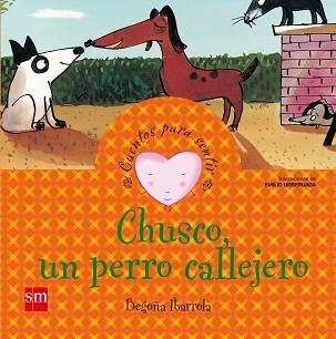 CHUSCO, UN PERRO CALLEJERO (CUENTOS PARA SENTIR) | 9788467502602 | IBARROLA, BEGOÑA | Llibreria Aqualata | Comprar llibres en català i castellà online | Comprar llibres Igualada