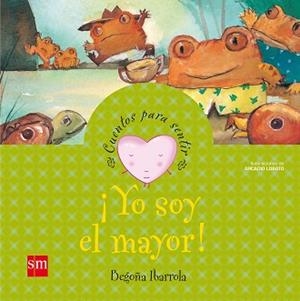 YO SOY EL MAYOR! (CUENTOS PARA SENTIR) | 9788467502596 | IBARROLA, BEGOÑA | Llibreria Aqualata | Comprar llibres en català i castellà online | Comprar llibres Igualada