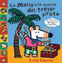 MAISY A LA RECERCA DEL TRESOR PIRATA | 9788484881841 | COUSINS, LUCY | Llibreria Aqualata | Comprar libros en catalán y castellano online | Comprar libros Igualada
