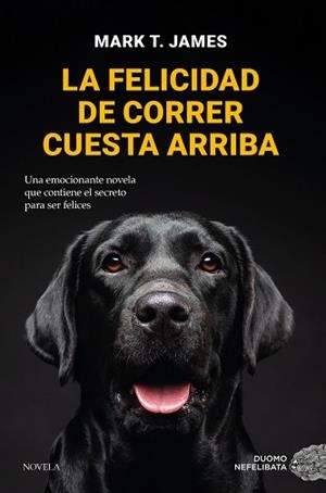 FELICIDAD DE CORRER CUESTA ARRIBA, LA | 9788419521712 | JAMES, MARK T. | Llibreria Aqualata | Comprar libros en catalán y castellano online | Comprar libros Igualada