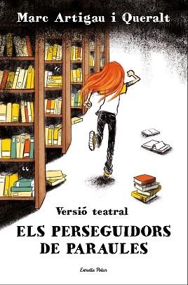 PERSEGUIDORS DE PARAULES, ELS. VERSIÓ TEATRAL | 9788413894591 | ARTIGAU I QUERALT, MARC | Llibreria Aqualata | Comprar llibres en català i castellà online | Comprar llibres Igualada