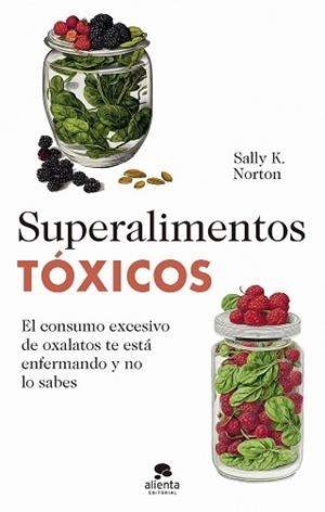 SUPERALIMENTOS TÓXICOS | 9788413442655 | NORTON, SALLY K. | Llibreria Aqualata | Comprar llibres en català i castellà online | Comprar llibres Igualada
