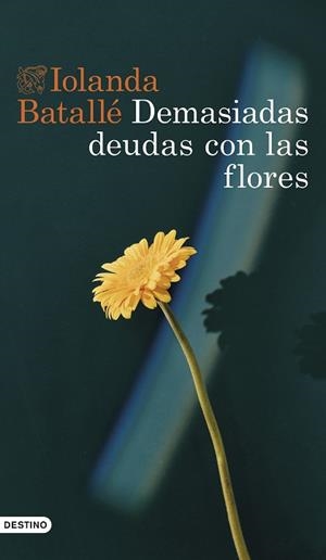 DEMASIADAS DEUDAS CON LAS FLORES | 9788423363827 | BATALLÉ PRATS, IOLANDA | Llibreria Aqualata | Comprar llibres en català i castellà online | Comprar llibres Igualada