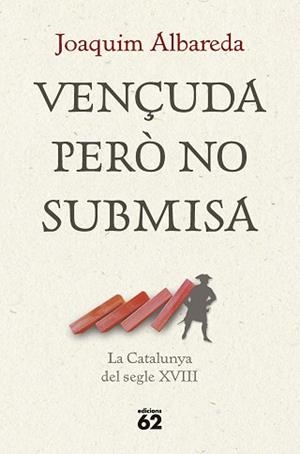 VENÇUDA PERÒ NO SUBMISA: LA CATALUNYA DEL SEGLE XVIII | 9788429781335 | ALBAREDA SALVADÓ, JOAQUIM | Llibreria Aqualata | Comprar libros en catalán y castellano online | Comprar libros Igualada