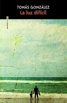 LUZ DIFÍCIL, LA | 9788419261601 | GONZÁLEZ, TOMÁS | Llibreria Aqualata | Comprar libros en catalán y castellano online | Comprar libros Igualada