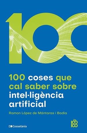 100 COSES QUE CAL SABER SOBRE INTEL·LIGÈNCIA ARTIFICIAL | 9788413562896 | LÓPEZ DE MÁNTARAS I BADIA, RAMON | Llibreria Aqualata | Comprar libros en catalán y castellano online | Comprar libros Igualada